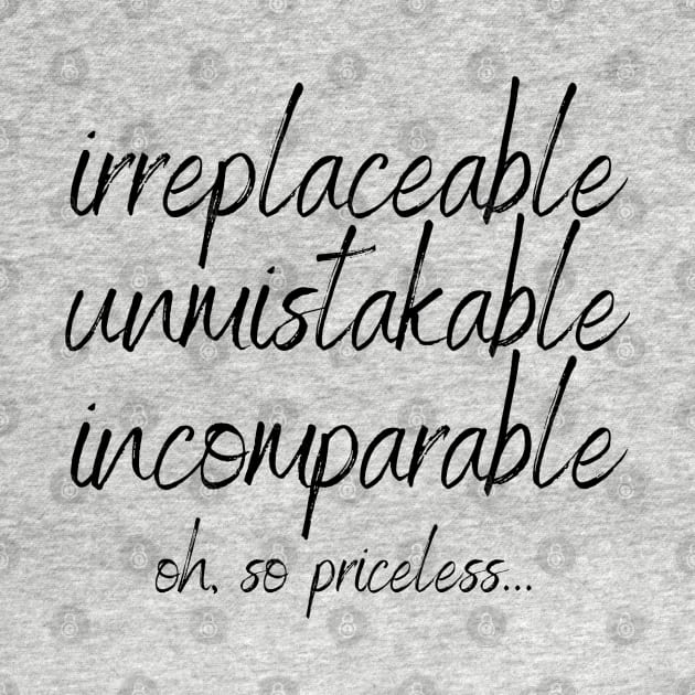 irreplaceable unmistakable incomparable by LevelUp0812